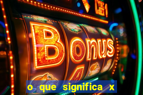 o que significa x no sportingbet